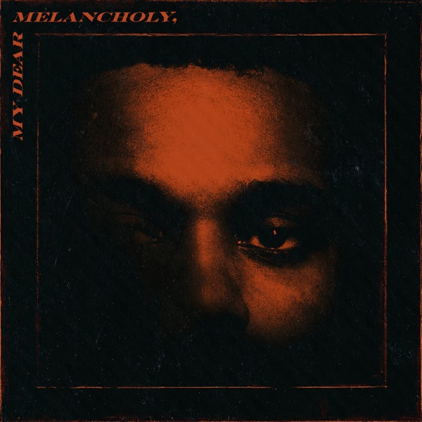 7A3PK6KWL5NN53JSVFPM4CVCRA The Weeknd My Dear Melancholy